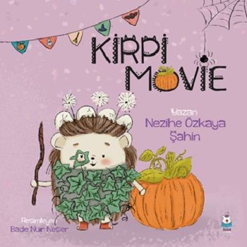 Kirpi Movie – Nezihe Özkaya Şahin – Luna Çocuk Yayınları – kitap kapağı