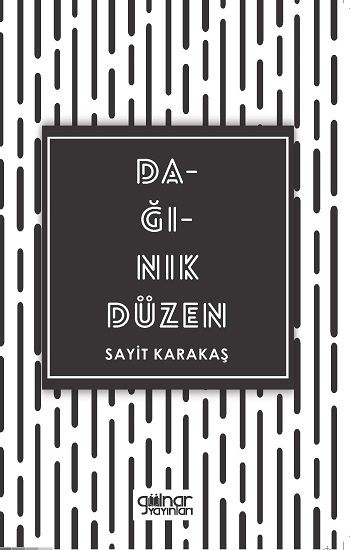 Dağınık Düzen – Sayit Karakaş – Gülnar Yayınları – kitap kapağı