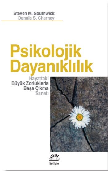 Psikolojik Dayanıklılık – Steven M. Southwick & Dennis S. Charney – İletişim Yayınları – kitap kapağı