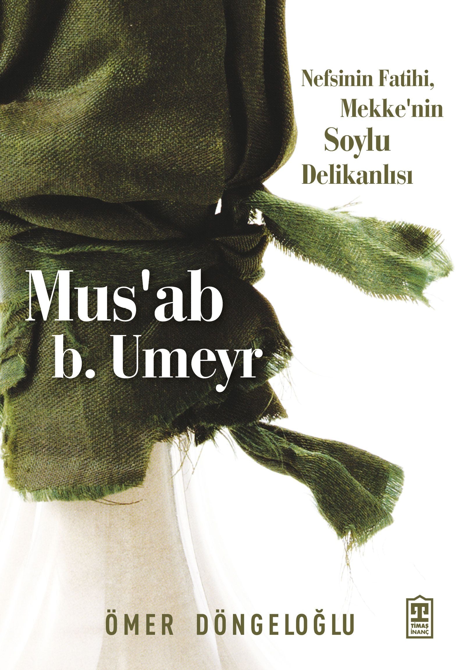 Mus’ab b. Umeyr – Ömer Döngeloğlu – Timaş Yayınları – kitap kapağı