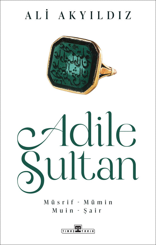 Adile Sultan: Müsrif- Mümin  Muin - Şair - Timaş Yayınları Kitap