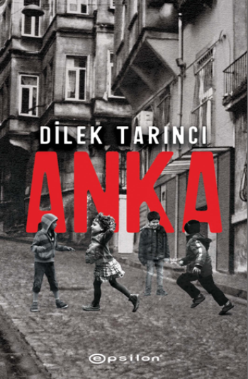 Anka – Dilek Tarıncı – Epsilon Yayınları – kitap kapağı
