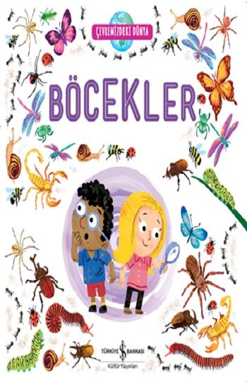 Çevremizdeki Dünya Böcekler – Kolektif – İş Bankası Kültür Yayınları – kitap kapağı