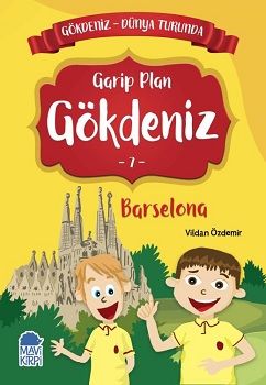 Garip Plan Gökdeniz Barselona - Gökdeniz Dünya Turunda 7 – Vildan Özdemir – Mavi Kirpi Yayınları – kitap kapağı