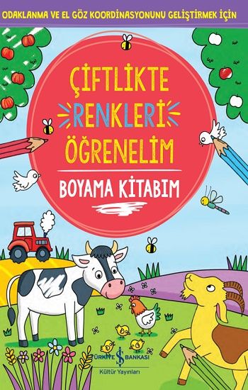 Çiftlikte Renkleri Öğrenelim Boyama Kitabım - İş Bankası Kültür Yayınları Kitap