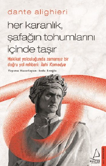 Dante Alighieri / Her Karanlık, Şafağın Tohumlarını İçinde Taşır – Seda Eroğlu – Destek Yayınları – kitap kapağı