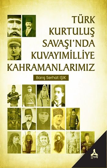 Türk Kurtuluş Savaşı'nda Kuvayımilliye Kahramanlarımız – Barış Serhat Işık – Sonçağ – kitap kapağı