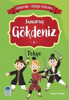 Samuray Gökdeniz Tokyo - Gökdeniz Dünya Turunda 6 – Vildan Özdemir – Mavi Kirpi Yayınları – kitap kapağı