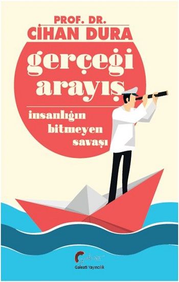 Gerçeği Arayış İnsanlığın Bitmeyen Savaşı – Cihan Dura – Galeati Yayıncılık – kitap kapağı