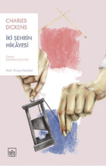 İki Şehrin Hikayesi – Charles Dickens – İthaki Yayınları – kitap kapağı
