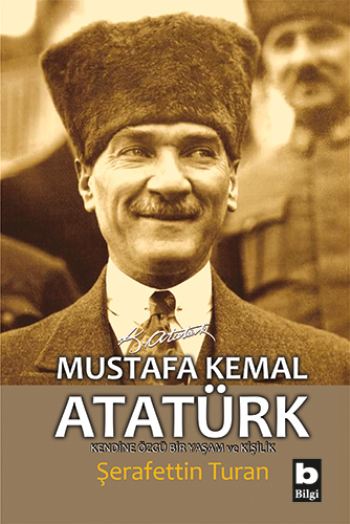 Mustafa Kemal Atatürk – Şerafettin Turan – Bilgi Yayınevi – kitap kapağı