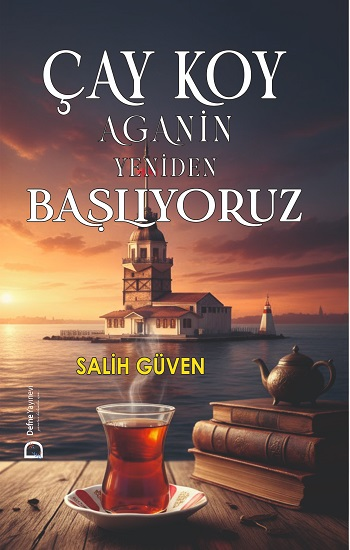Çay Koy Aganin Yeniden Başlıyoruz - Defne Yayınevi Kitap
