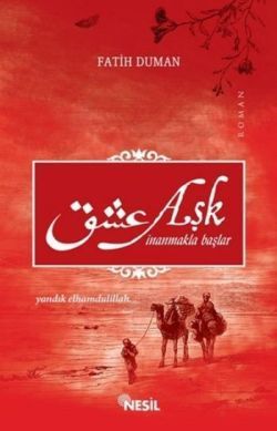 Aşk İnanmakla Başlar - Yandık Elhamdülillah - Nesil Yayınları Kitap