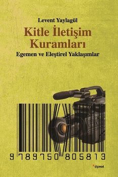 Kitle İletişim Kuramları – Levent Yaylagül – Dipnot Yayınları – kitap kapağı