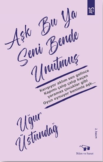 Aşk Bu Ya Seni Bende Unutmuş - Bilim ve Sanat Yayınları Kitap