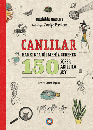 Canlılar Hakkında Bilmeniz Gereken 150 Süper Akıllıca Şey - Orenda Kitap
