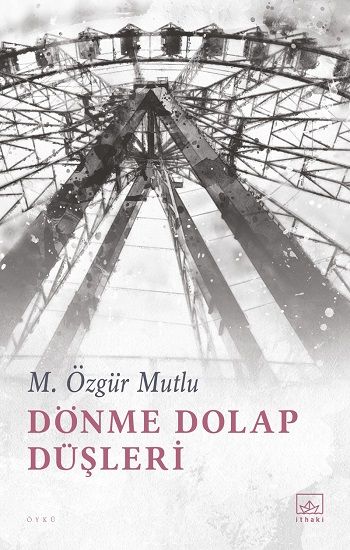 Dönme Dolap Düşleri - İthaki Yayınları Kitap