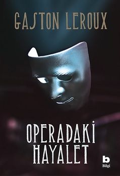 Operadaki Hayalet – Gaston Leroux – Bilgi Yayınevi – kitap kapağı