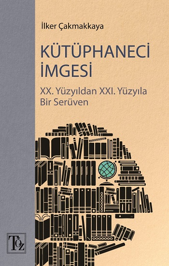 Kütüphaneci İmgesi - XX. Yüzyıldan XXI. Yüzyıla Bir Serüven - Töz Yayınları Kitap