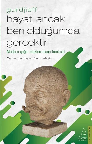 Hayat, Ancak Ben Olduğumda Gerçektir – Gurdjieff – Gamze Alagöz – Destek Yayınları – kitap kapağı