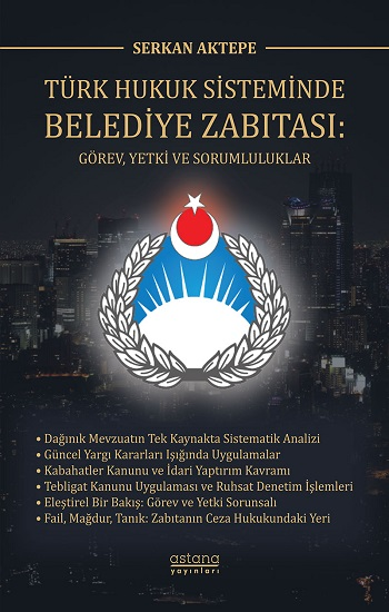 Türk Hukuk Sisteminde Belediye Zabıtası - Astana Yayınları Kitap