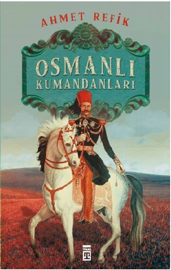 Osmanlı Kumandanları - Timaş Yayınları Kitap