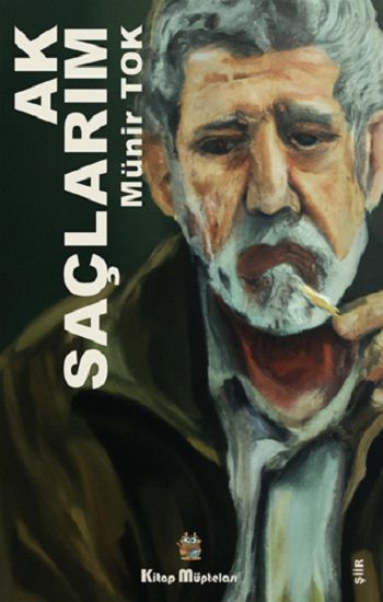 Ak Saçlarım – Münir Tok – Kitap Müptelası Yayınları – kitap kapağı