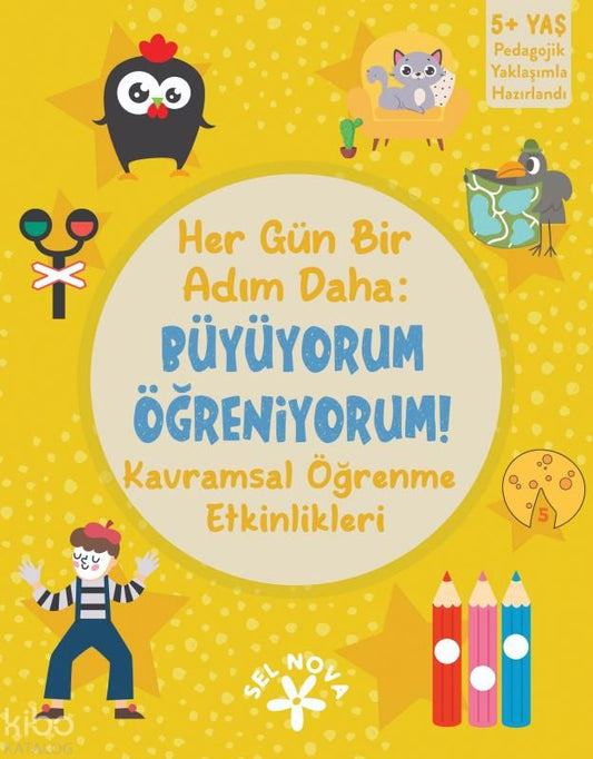 Her Gün Bir Adım Daha: Büyüyorum Öğreniyorum! - Kavramsal Öğrenme Etkinlikleri - Sel Yayıncılık Kitap