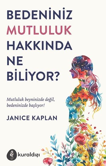 Bedeniniz Mutluluk Hakkında Ne Biliyor? - Kuraldışı Yayınevi Kitap