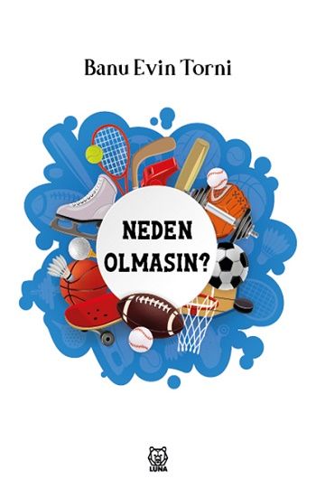 Neden Olmasın? – Banu Evin Torni – Luna Yayınları – kitap kapağı