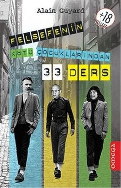 Felsefenin Kötü Çocuklarından 33 Ders - Omega Kitap
