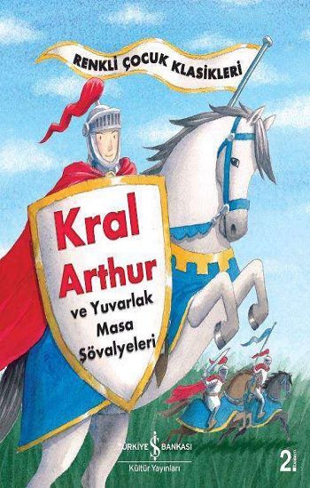 Kral Arthur ve Yuvarlak Masa Şövalyeleri – Kolektif – İş Bankası Kültür Yayınları – kitap kapağı