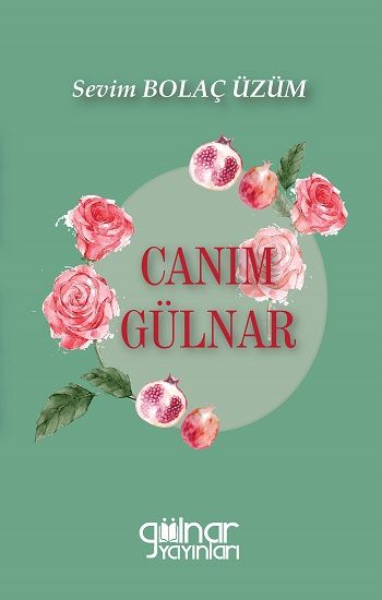 Canım Gülnar – Sevim Bolaç Üzüm – Gülnar Yayınları – kitap kapağı