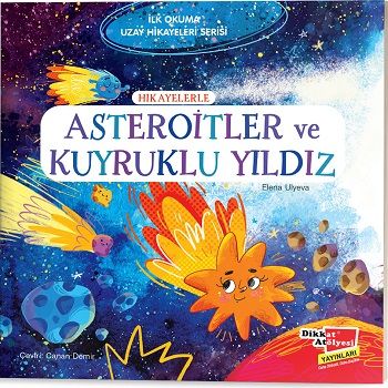 Hikayelerle Asteroitler ve Kuyruklu Yıldız - İlk Okuma Uzay Hikayeleri Serisi - Dikkat Atölyesi Yayınları Kitap