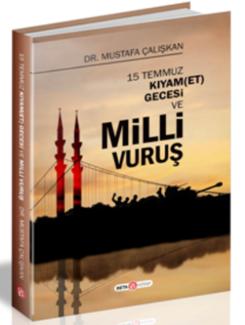 15 Temmuz Kıyam(Et) Gecesi ve Milli Vuruş – Mustafa Çalışkan – Beta Kitap – kitap kapağı