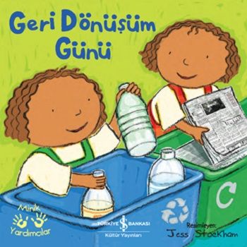 Geri Dönüşüm Günü – Minik Yardımcıları – Ali Berktay – İş Bankası Kültür Yayınları – kitap kapağı