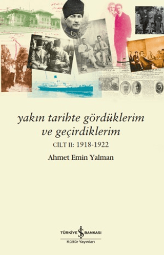 Yakın Tarihte Gördüklerim ve Geçirdiklerim – Cilt 2: 1918-1922 - İş Bankası Kültür Yayınları Kitap