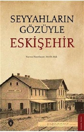 Seyyahların Gözüyle Eskişehir – Merih Atak – Dorlion Yayınevi – kitap kapağı