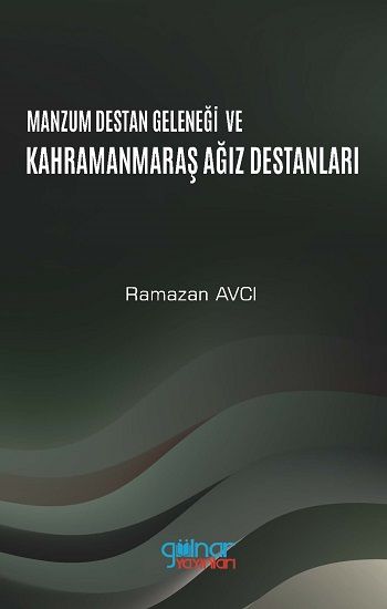 Manzum Lügat Geleneği Ve Kahramanmaraş Ağız Destanları – Ramazan Avcı – Gülnar Yayınları – kitap kapağı