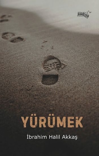 Yürümek – İbrahim Halil Akkaş – Sınırsız Kitap – kitap kapağı
