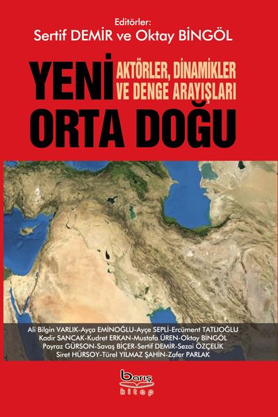 Yeni Orta Doğu - Aktörler Dinamikler Ve Denge Arayışları - Barış Kitap Kitap