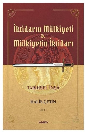 İktidarın Mülkiyeti ve Mülkiyetin İktidarı Cilt 1 - Kadim Yayınları Kitap