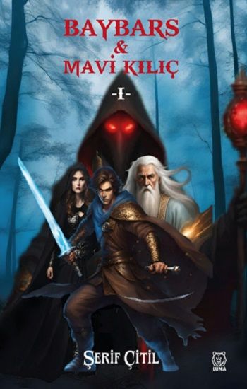 Baybars & Mavi Kılıç 1 – Şerif Çitil – Luna Yayınları – kitap kapağı