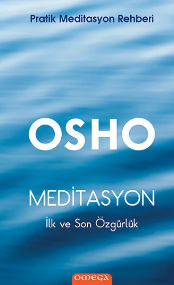 Pratik Meditasyon Rehberi Meditasyon : İlk ve Son Özgürlük (Ciltli) - Omega Kitap