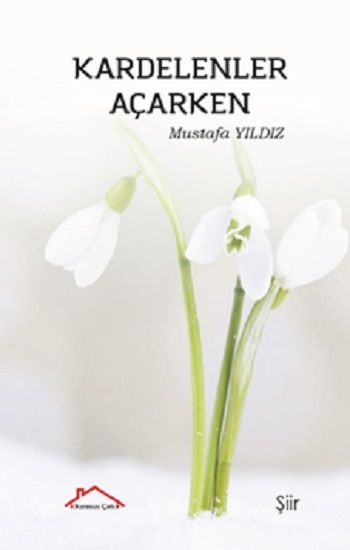 Kardelenler Açarken – Mustafa Yıldız – Kırmızı Çatı Yayınları – kitap kapağı