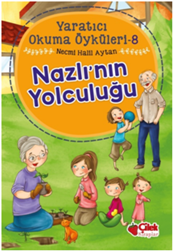 Nazlı'nın Yolculuğu - Yaratıcı Okuma Öyküleri 8 – Necmi Halil Aytan – Çilek Kitaplar – kitap kapağı