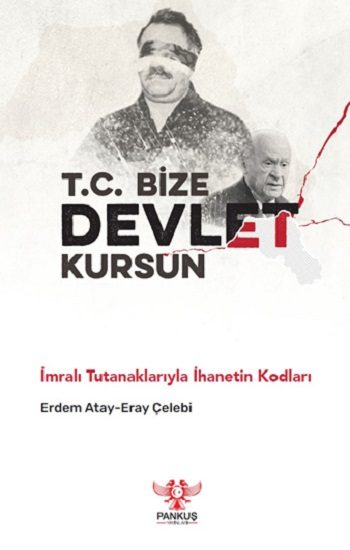T.C. Bize Devlet Kursun – İmralı Tutanaklarıyla İhanetin Kodları - Pankuş Yayınları Kitap