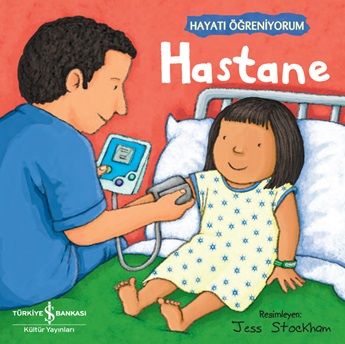 Hastane – Hayatı Öğreniyorum – Kolektif – İş Bankası Kültür Yayınları – kitap kapağı