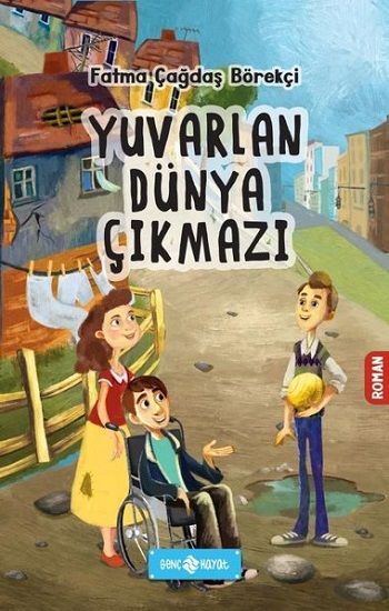 Yuvarlan Dünya Çıkmazı – Fatma Çağdaş Börekçi – Genç Hayat – kitap kapağı