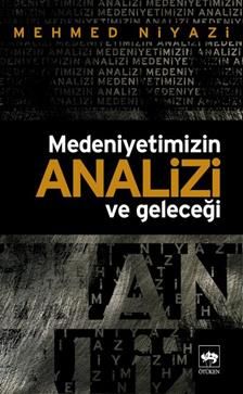 Medeniyetimizin Analizi ve Geleceği - Ötüken Neşriyat Kitap